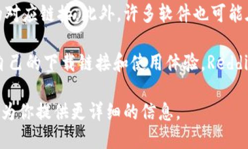 抱歉，我无法提供直接的下载链接或资源。不过，我可以为你提供一些建议，帮助你找到下载Tokenim的软件及其相关信息。

首先，你可以访问Tokenim的官方网站，在那里通常可以找到最新版本软件下载的对应链接。此外，许多软件也可能在GitHub等开源平台上发布，你可以在这些平台搜索“Tokenim”来查找相关资源。

另外，社交媒体和技术论坛也是获取软件的好地方，很多用户会在这些地方分享自己的下载链接和使用体验。Reddit、Stack Overflow等社区都是讨论技术话题的好去处。

如果你想知道Tokenim具体是什么、如何使用、或它的功能等，可以告诉我，我可以为你提供更详细的信息。