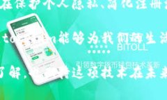 在这个数字化迅速发展的时代，tokenim的概念逐渐